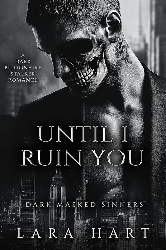 Until I Ruin You: A Dark Billionaire Stalker Romance (Dark Masked Sinners Book 2)