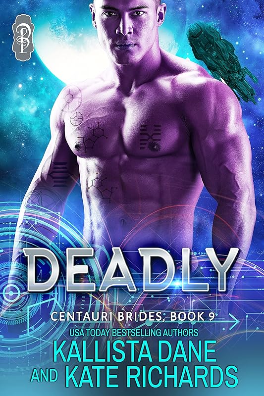 Deadly: A Dark Sci-Fi Romance (Centauri Brides Book 9)