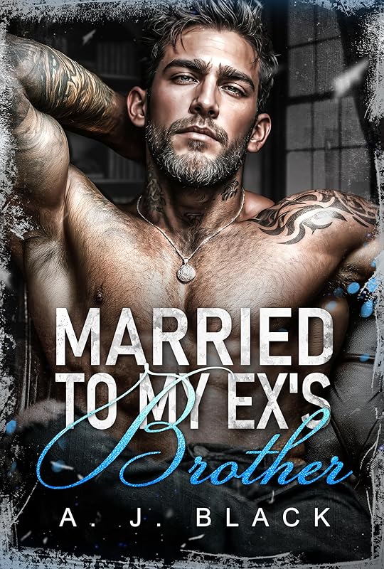 Married to My Ex's Brother: A Dark Age-Gap Fake Marriage and Forbidden Forced Proximity Mafia Romance (The Kingpins' Brides Book 4)