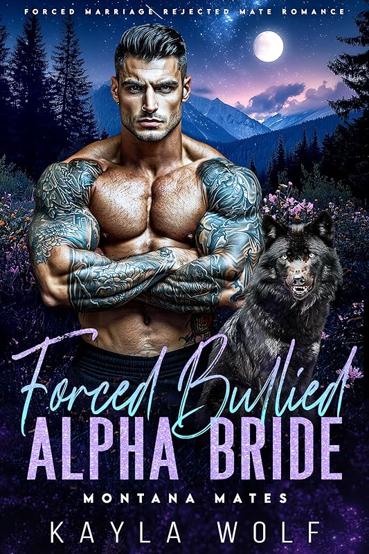 Forced Bullied Alpha Bride: Forced Marriage Rejected Mate Romance (Montana Mates Book 1)
