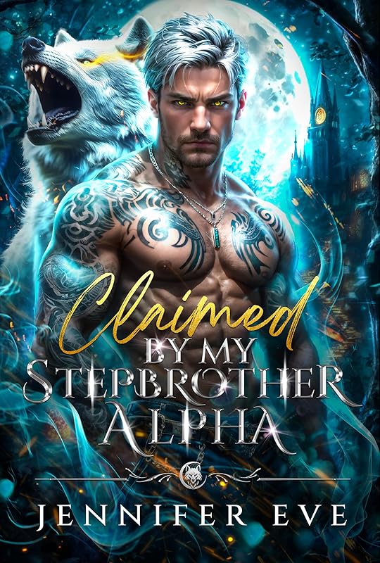 Claimed by My Stepbrother Alpha: A Forbidden Dark Paranormal Romance (Moonlit Forbidden Mates Series Book 5)