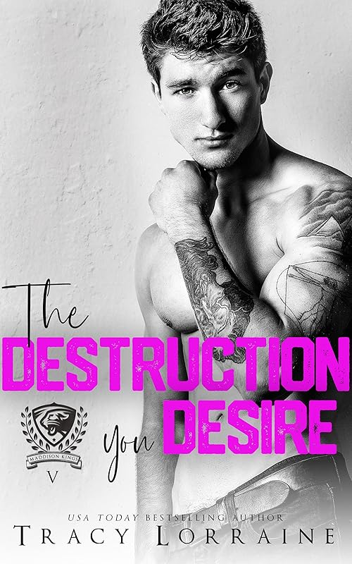 The Destruction You Desire: A Dark College Bully Romance (Maddison Kings University Book 5)