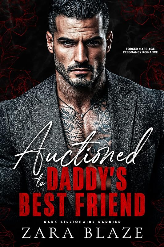 Auctioned to Daddy’s Best Friend: Forced Marriage Pregnancy Romance (Dark Billionaire Daddies Book 1)