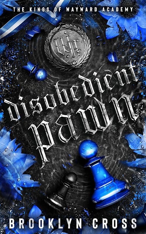 Disobedient Pawn: One Girl. Five Enemies. No Way Out. Book 1 of a Dark Mafia Sports Academy Romance (The Kings of Wayward Academy)