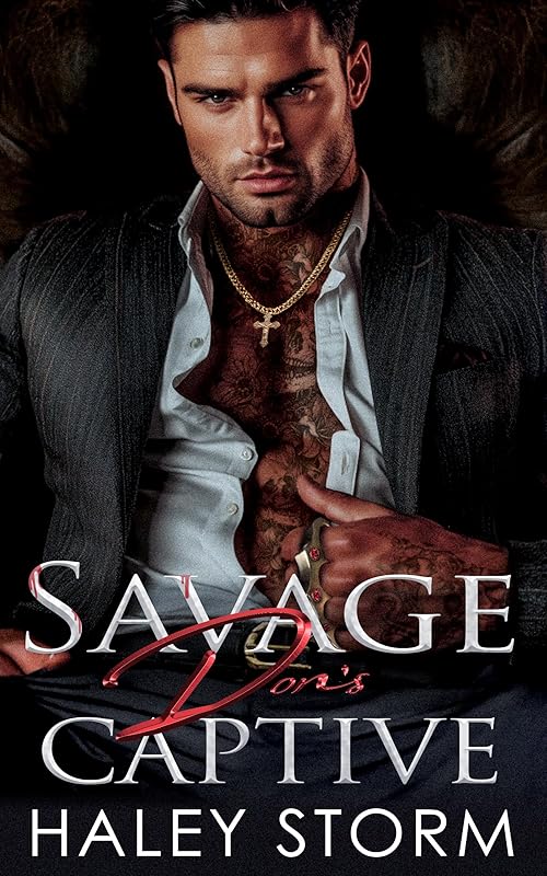 Savage Don's Captive: A Second Chance Enemies To Lovers Dark Mafia Romance (Savage Kings Series)