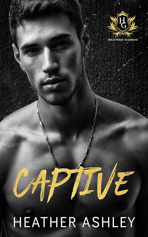 Captive: A Forbidden Bodyguard Romance (Hollywood Guardians Book 1)