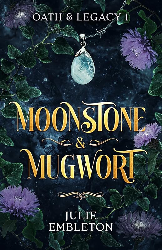 Moonstone & Mugwort: A captivating witch and vampire dark paranormal fantasy (Oath & Legacy Book 1)