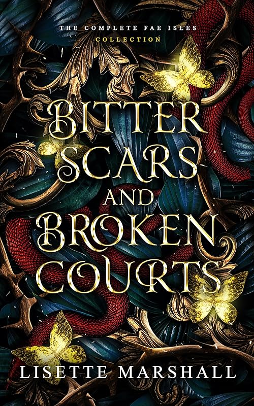 Bitter Scars and Broken Courts: The Complete Fae Isles Collection