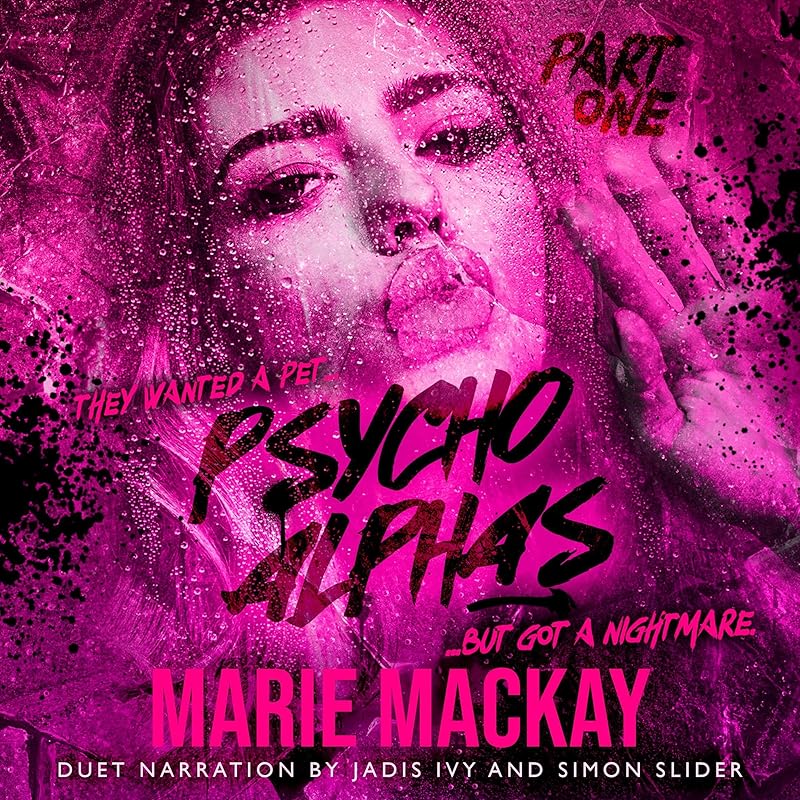 Psycho Alphas, Part One: An Unhinged Reverse Harem Duet, Book 1