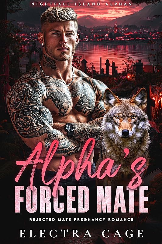 Alpha’s Forced Mate: Rejected Mate Pregnancy Romance (Nightfall Island Alphas Book 2)