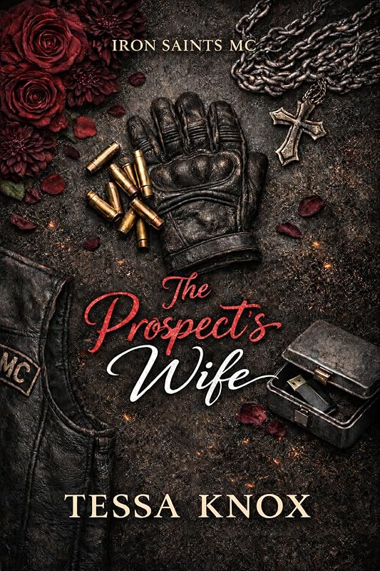 The Prospect's Wife: A Dark Motorcycle Club Romance (Iron Saints MC Book 1)