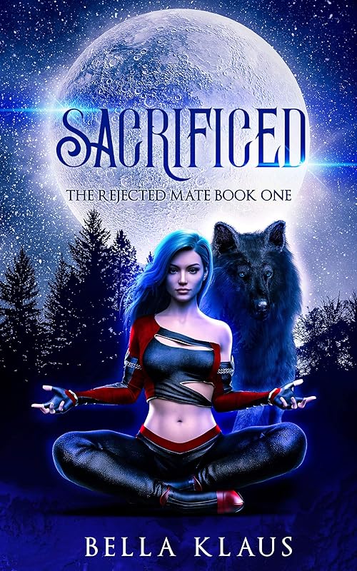 Sacrificed: A rejected mates paranormal wolf shifter romance (The Rejected Mate Book 1)