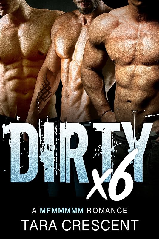 DIRTY X6 (A Reverse Harem Romance)