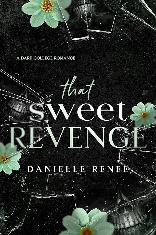 That Sweet Revenge: A Dark College Romance