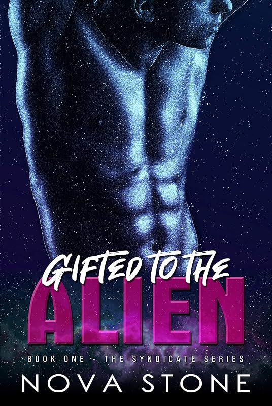 Gifted to the Alien: A Dark Sci-Fi Captive Mafia Romance (The Syndicate Book 1)